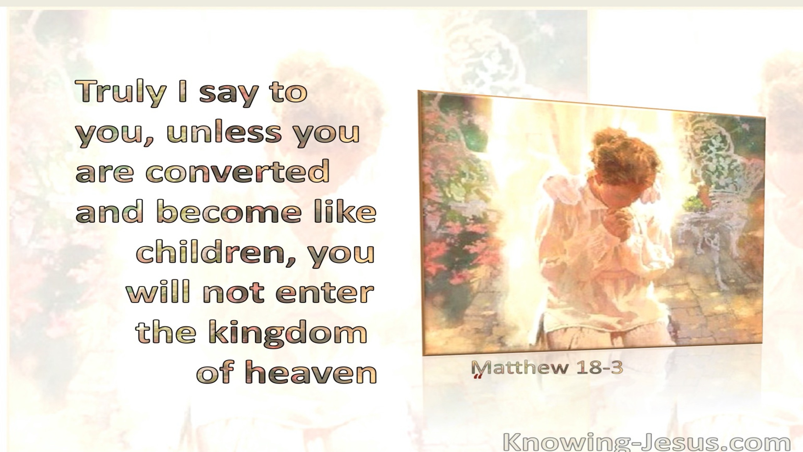 Matthew 18:3 Except Ye Be Converted, And Become As Little Children (beige)